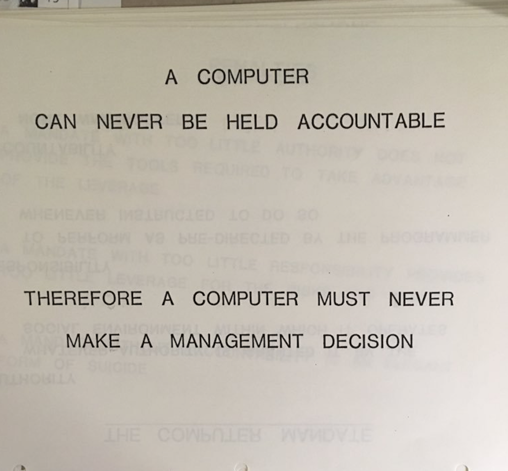 A page with the text A COMPUTER CAN NEVER BE HELD ACCOUNTABLE THEREFORE A COMPUTER MUST NEVER MAKE A MANAGEMENT DECISION (as discussed on the show)